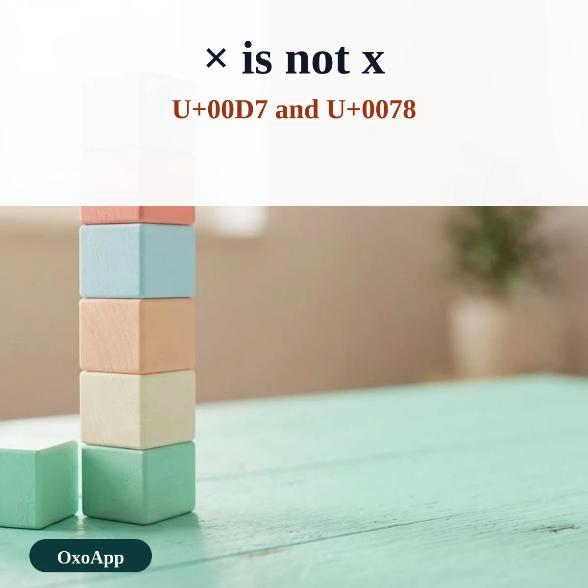 The multiplication sign U+00D7 compared with the letter x U+0078