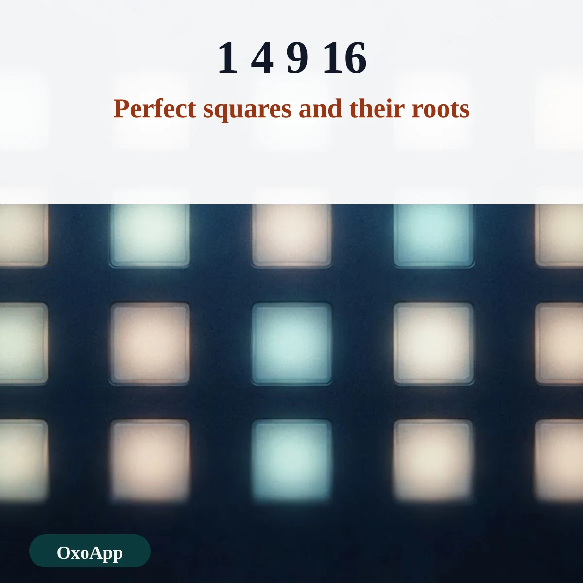 Perfect squares 1, 4, 9 and 16 with their whole number square roots