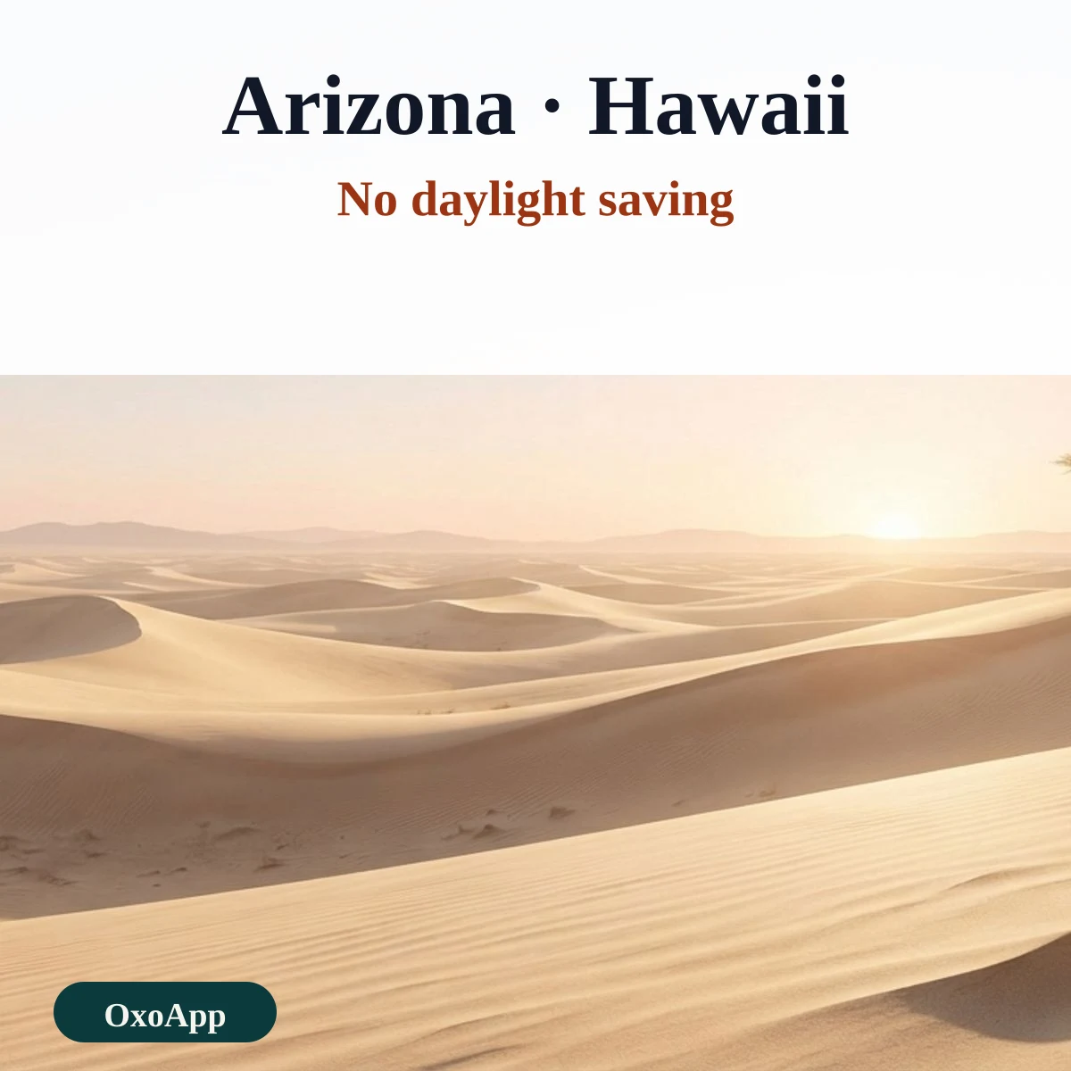 Arizona and Hawaii do not use daylight saving time